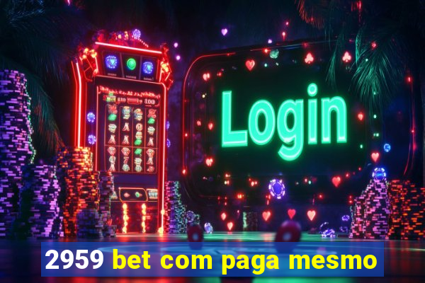 2959 bet com paga mesmo